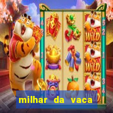 milhar da vaca mais atrasada