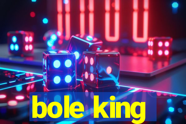 bole king