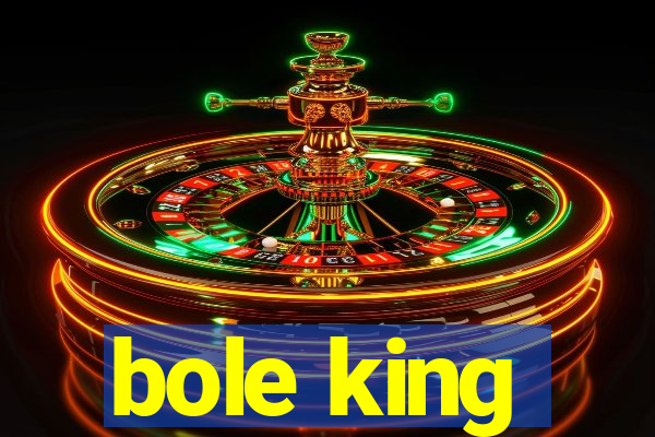 bole king