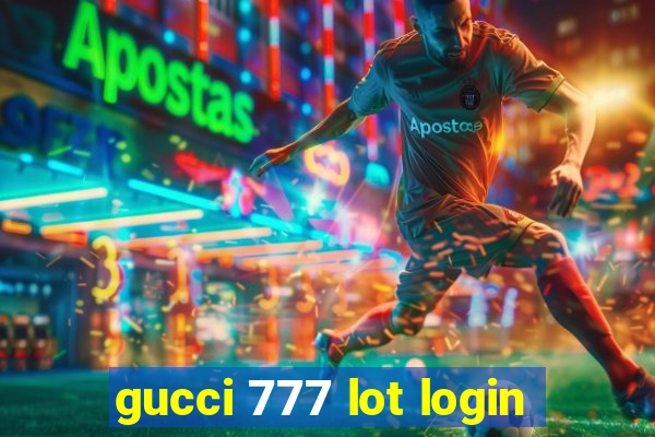 gucci 777 lot login