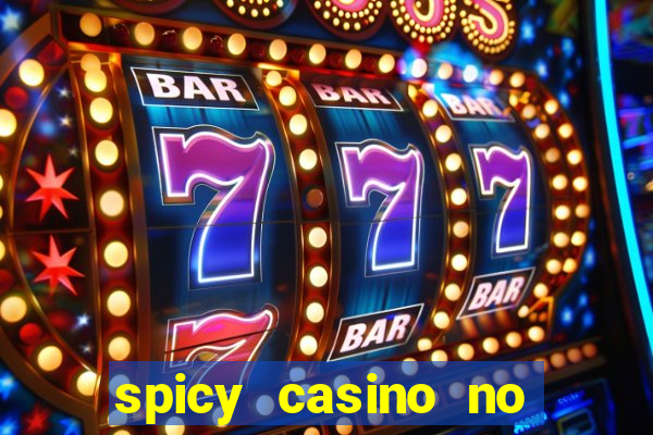 spicy casino no deposit bonus codes 2022