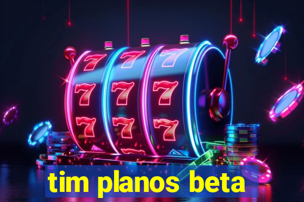 tim planos beta