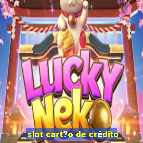 slot cart?o de crédito