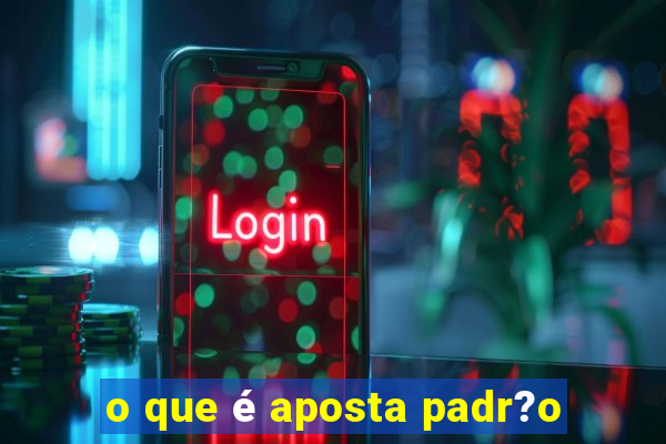 o que é aposta padr?o