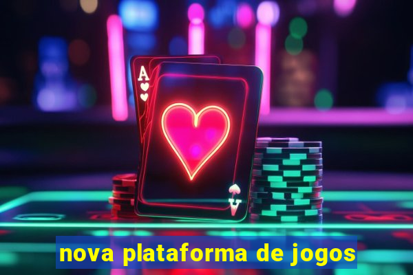 nova plataforma de jogos