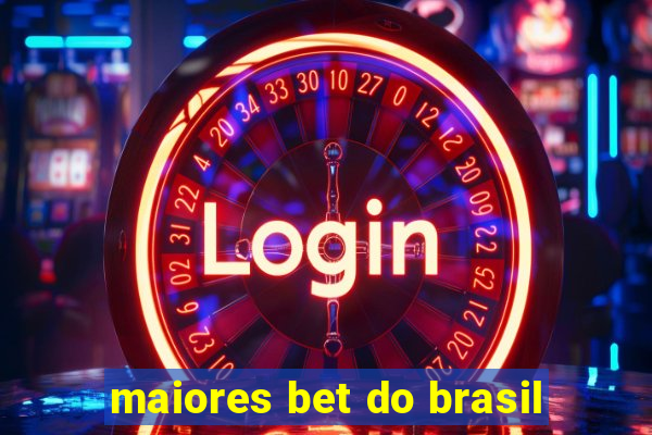 maiores bet do brasil