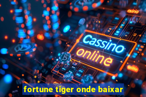 fortune tiger onde baixar