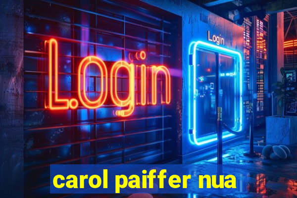 carol paiffer nua