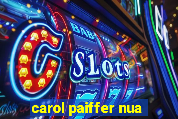 carol paiffer nua