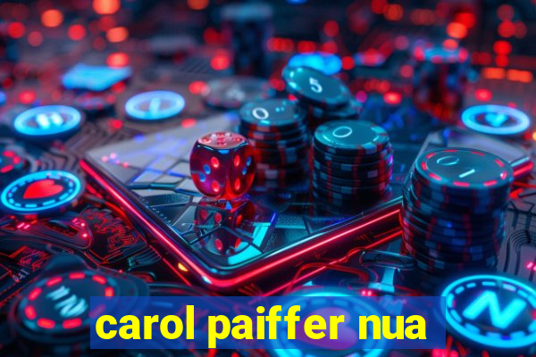 carol paiffer nua