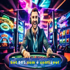 bet 585.com é confiável