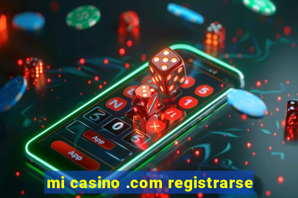 mi casino .com registrarse