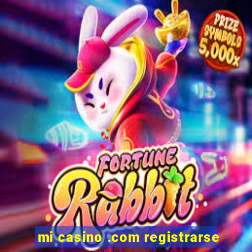 mi casino .com registrarse