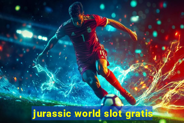 jurassic world slot gratis