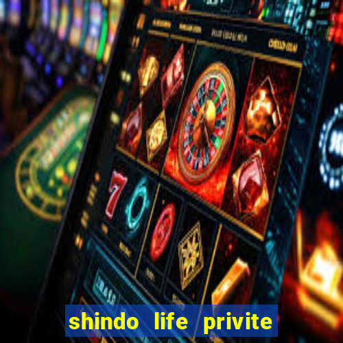 shindo life privite server codes