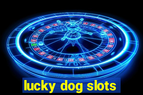 lucky dog slots