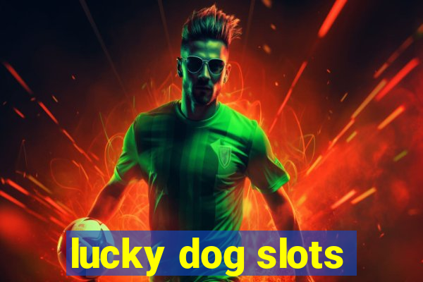 lucky dog slots