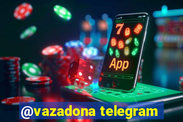 @vazadona telegram