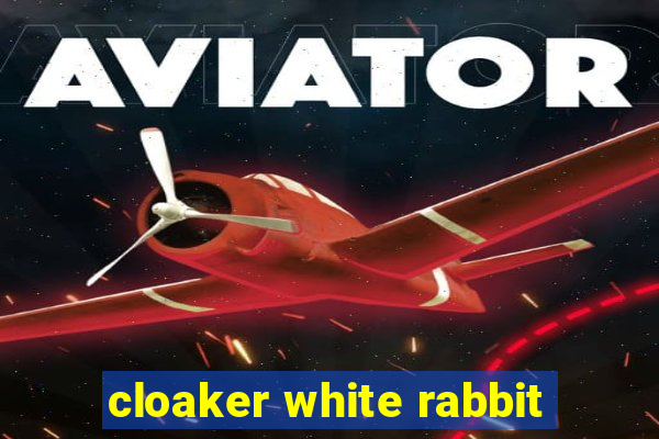 cloaker white rabbit