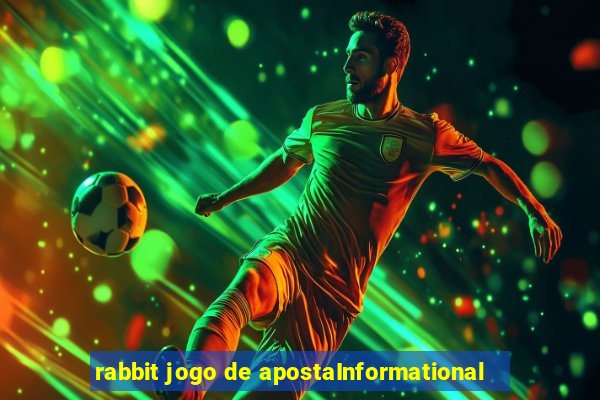 rabbit jogo de apostaInformational