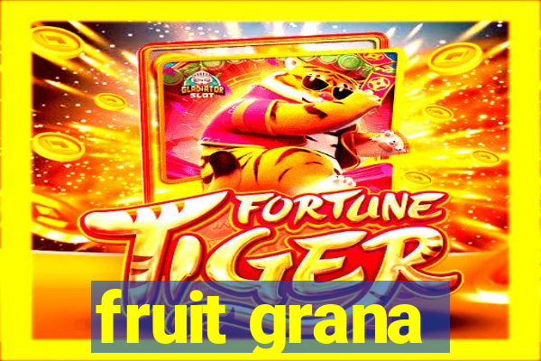 fruit grana