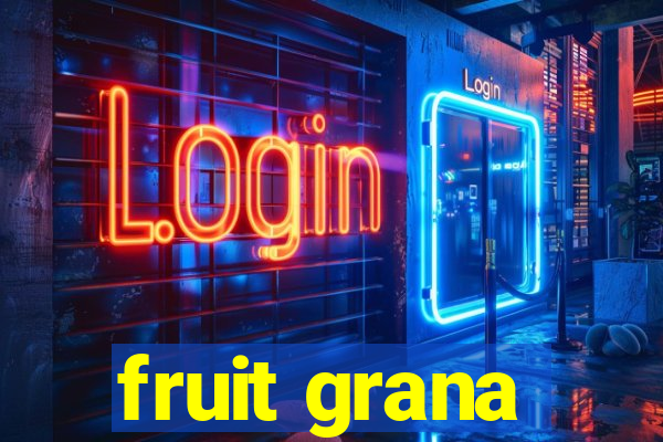 fruit grana