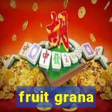 fruit grana