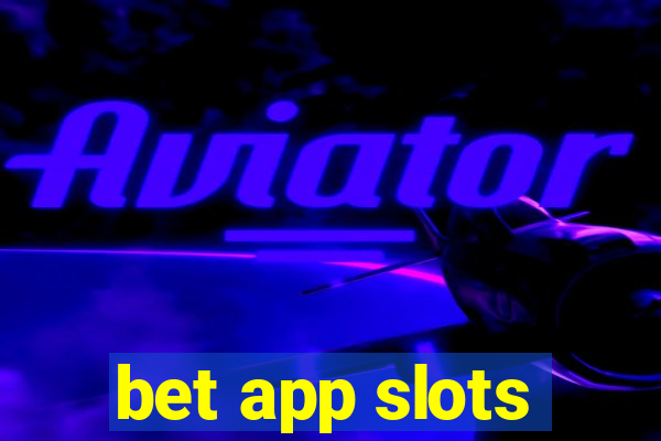 bet app slots