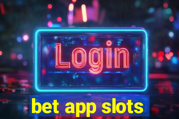 bet app slots