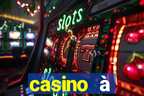 casino à proximité ouvert