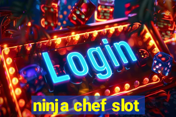 ninja chef slot