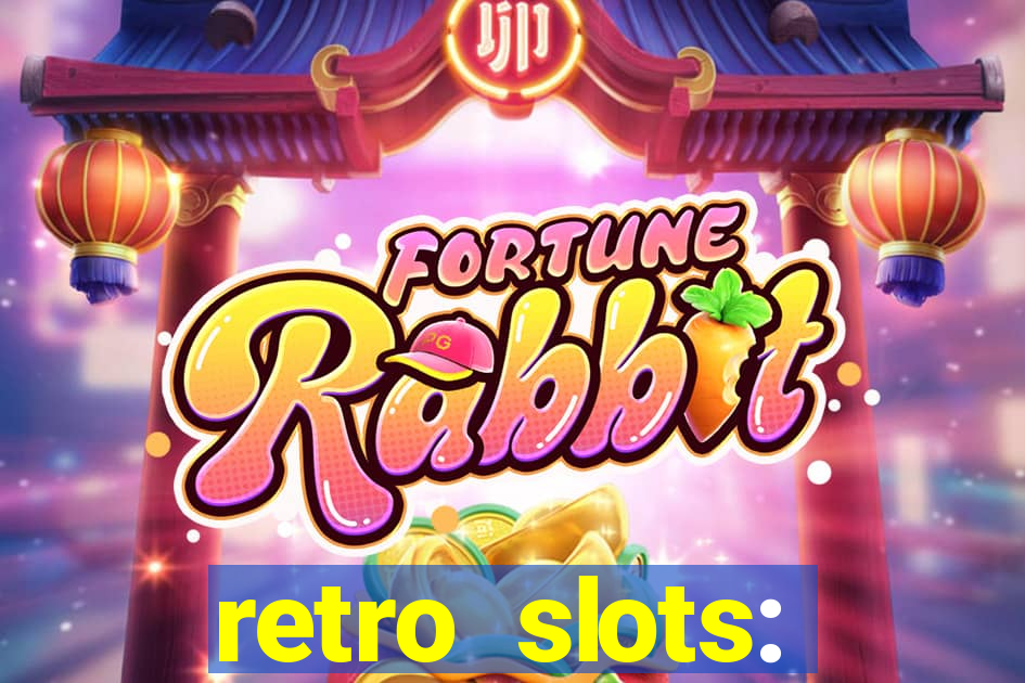 retro slots: classic slots