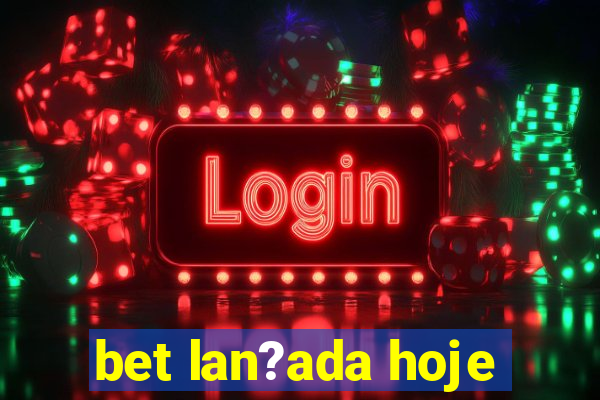 bet lan?ada hoje