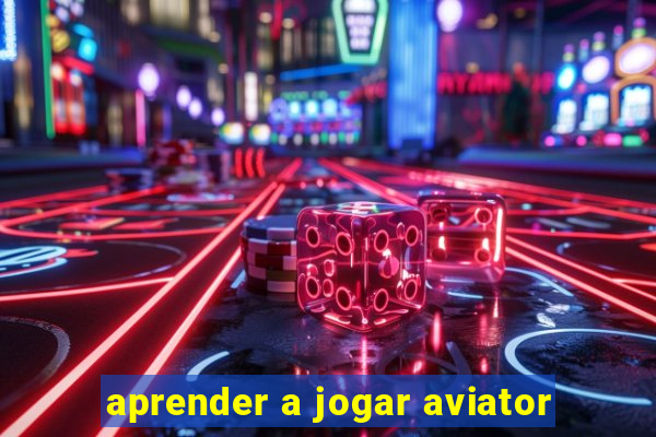 aprender a jogar aviator