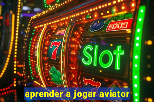 aprender a jogar aviator