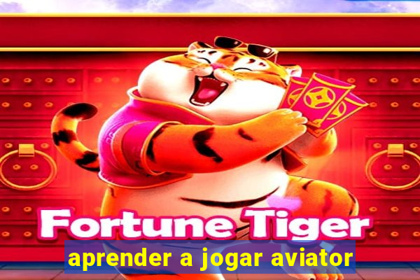 aprender a jogar aviator