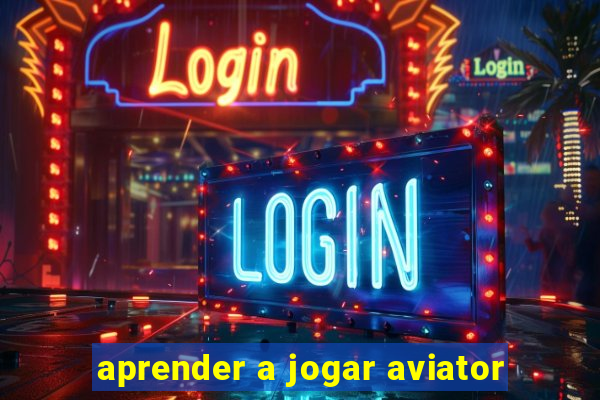 aprender a jogar aviator