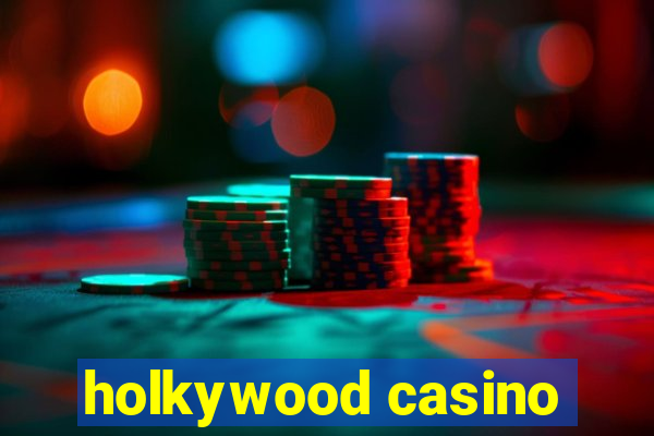 holkywood casino