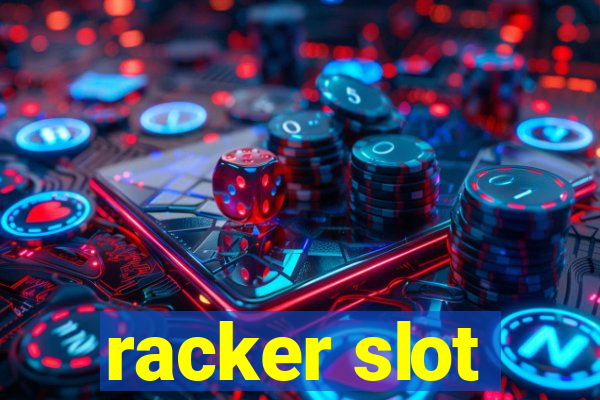 racker slot