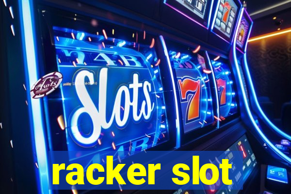 racker slot