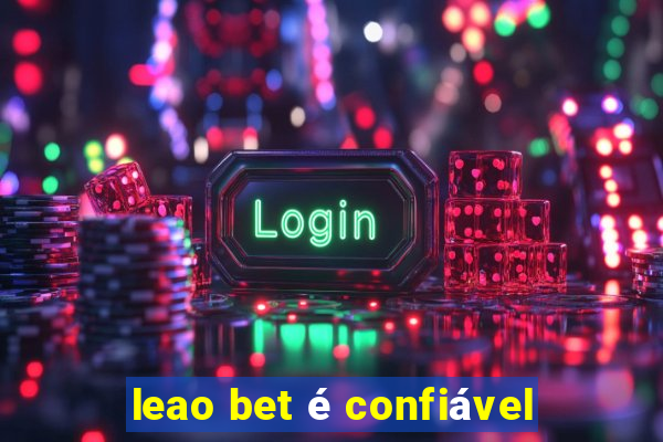 leao bet é confiável