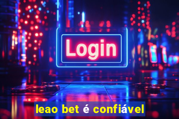 leao bet é confiável