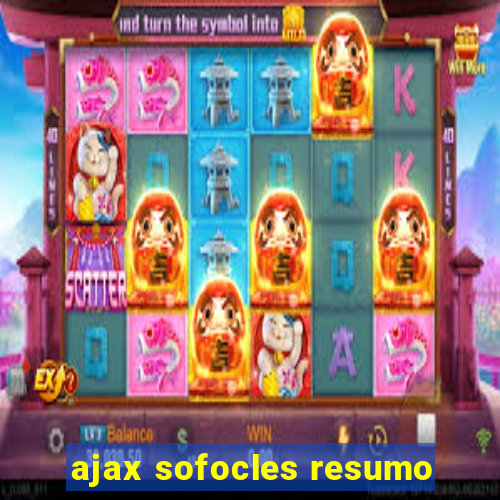 ajax sofocles resumo