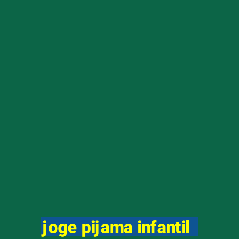 joge pijama infantil