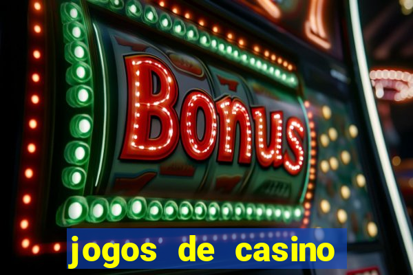 jogos de casino com bonus