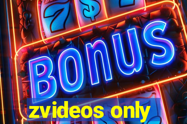 zvideos only