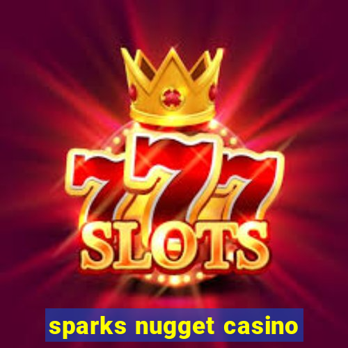 sparks nugget casino