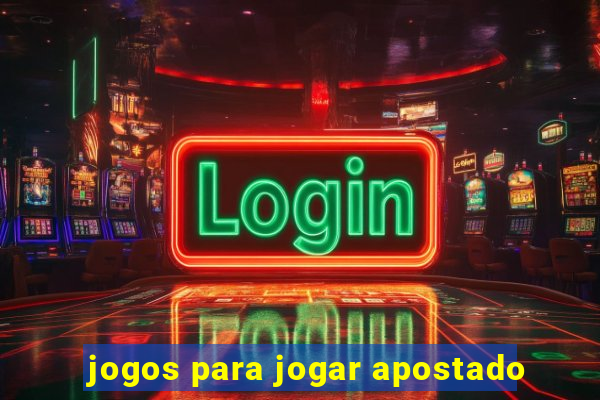 jogos para jogar apostado