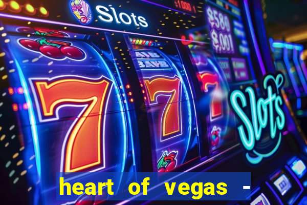 heart of vegas - slots casino