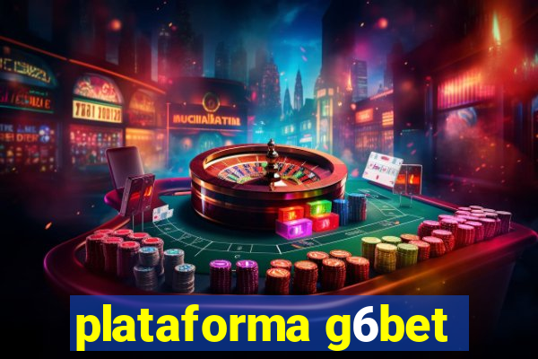 plataforma g6bet